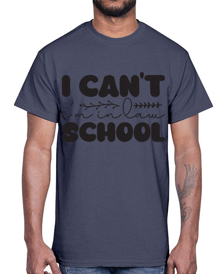 i cant im in law school 871#- lawyer- Cotton Tee