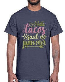 i hate tacos said no jumn ever 1109#- tacos- Cotton Tee