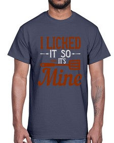 i licked it so its mine 223#- cooking- Cotton Tee