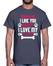 i like you but ilove my cat Style 54#- cats- Cotton Tee