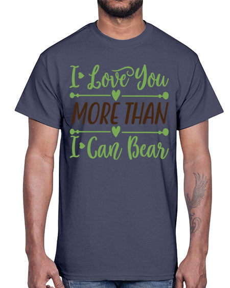 i love you more than i can bear 143#- bears - animals- Cotton Tee