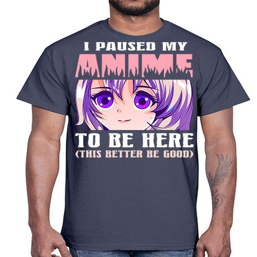 i paused my anime to be here236#- anime- Cotton Tee