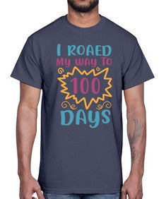 i roaed my way to one hundred days 373#- one hundred days- Cotton Tee