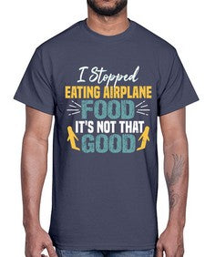 i stopped eating airplane food  26#- airplane- Cotton Tee