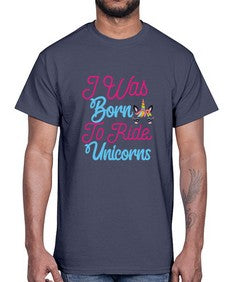i was born to ride unicorns 201#- unicorn- Cotton Tee