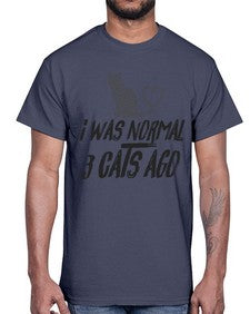 i was normal three cats ago- cats- Cotton Tee