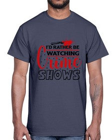 id rather be watching crime shows 616#- true crime- Cotton Tee