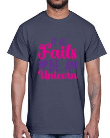 if all fails be a unicorn 217#- unicorn- Cotton Tee