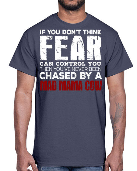 if you dont think fear can control you then - cow- Cotton Tee