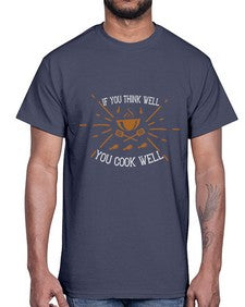 if you think well you cook well 266#- cooking- Cotton Tee