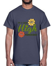 im a little high maintenance 633#- marijuana- Cotton Tee