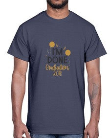 im done graduation 385#- graduation- Cotton Tee