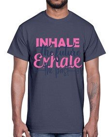inhale the future exhale the past Style 94#- motivation- Cotton Tee
