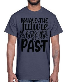 inhale the future exhale the past Style 95#- motivation- Cotton Tee