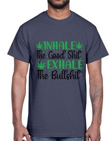 inhale the good stuff 665#- marijuana- Cotton Tee