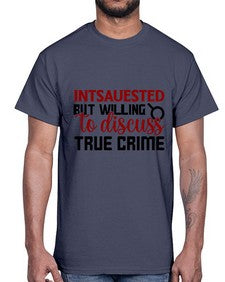 intsauested but willing to discuss true crime 668#- true crime- Cotton Tee