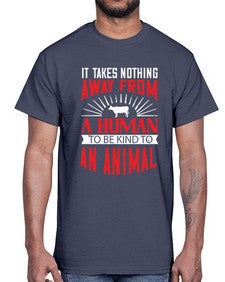 it takes nothing away from a human 283#- vegan- Cotton Tee