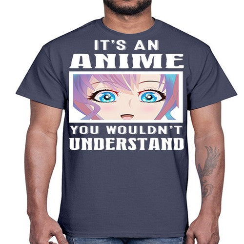 its an anime you wouldnt understand251#- anime- Cotton Tee
