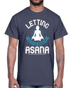 letting go is the hardest asana  407#- yoga- Cotton Tee