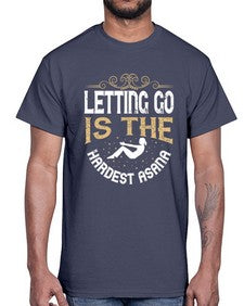 letting go is the hardest asana  408#- yoga- Cotton Tee