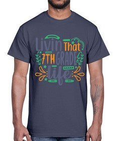 livin that seventh garde life 502#- seventh grade- Cotton Tee