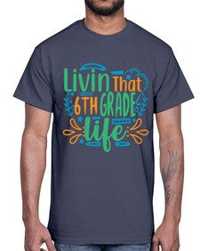 livin that sixth garde life 503#- sixth grade- Cotton Tee