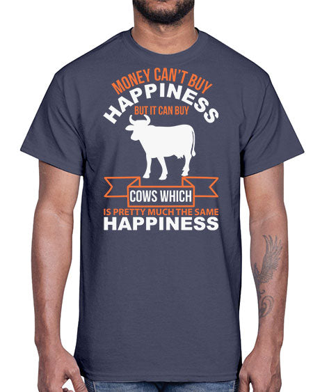money can’t buy happiness but it can buy cows which is pretty much the same happiness Style 1#- cow- Cotton Tee