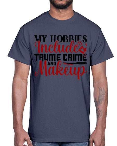 my hobbies include trume crime and makeup 1#-makeup Cotton Tee