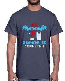 no i wont fix your computer 20#- computer- Cotton Tee