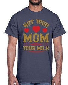 not your mom not your milk 361#- vegan- Cotton Tee
