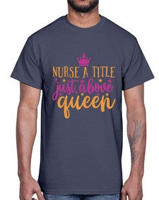 nurse a title just above queen Style 317#- nurse- Cotton Tee