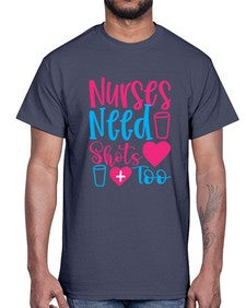 nurses need shots too Style 1251#- nurse- Cotton Tee
