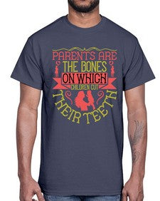parents are the bones on which children cut their teeth 531#- parents day- Cotton Tee