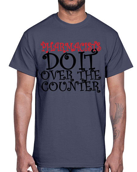 pharmacists do it over the counter 342#- pharmacist- Cotton Tee