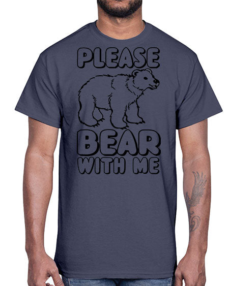 please bear with me 231#- bears - animals- Cotton Tee