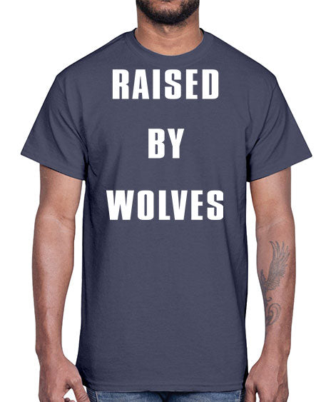 raised by wolves- wolf- Cotton Tee