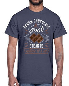 screw chocolate a good steak is where its at 384#- chocolate- Cotton Tee
