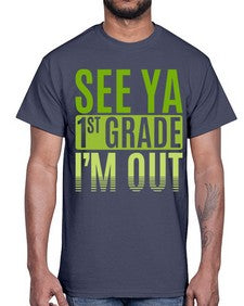 see ya first grade im out 841#- first grade- Cotton Tee