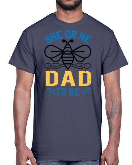 she or he dad to be Style 204#- baby shower- Cotton Tee