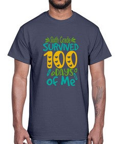 sisth Grade survived one hundred days of me 873#- one hundred days- Cotton Tee