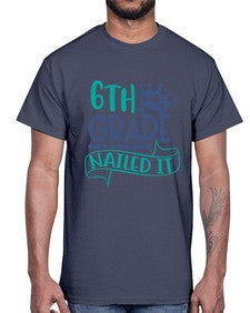 sixth grade nailed it 882#- sixth grade- Cotton Tee