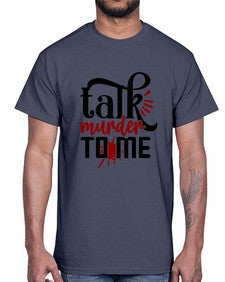 talk murder to me 1145#- true crime- Cotton Tee