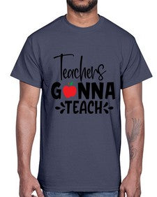 teachers gonna teach Style 394#- teacher- Cotton Tee