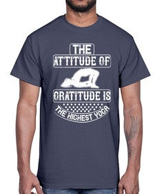 the attitude of gratitude is the highest yoga  544#- yoga- Cotton Tee