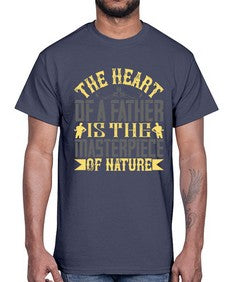 the heart of a father is the masterpiece of nature 590#- parents day- Cotton Tee