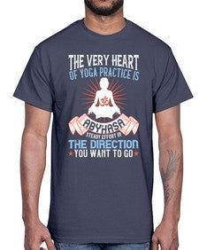 the very heart of yoga practice is abyhasa steady effort in the direction you want to go  564#- yoga- Cotton Tee