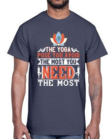 the yoga pose you avoid the most you need the most  568#- yoga- Cotton Tee