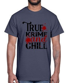true krime and chill 1189#- true crime- Cotton Tee