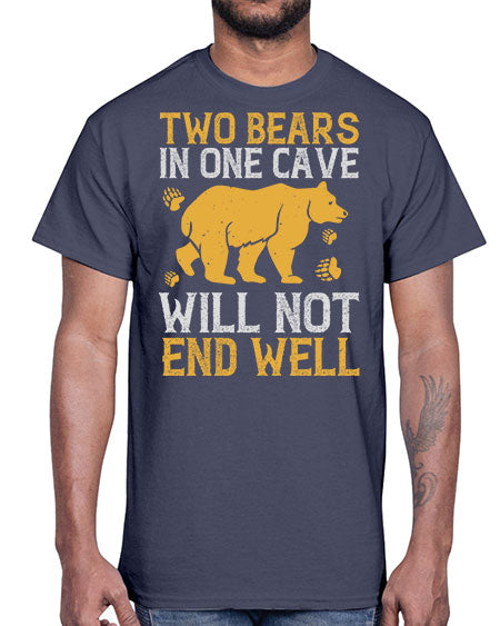 two bears in one cave will not end well 279#- bears - animals- Cotton Tee