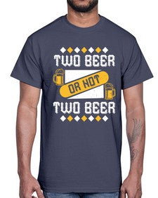 two beer or not two beer 1677#- beer- Cotton Tee